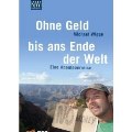 Ohne Geld bis ans Ende der Welt: Eine Abenteuerreise